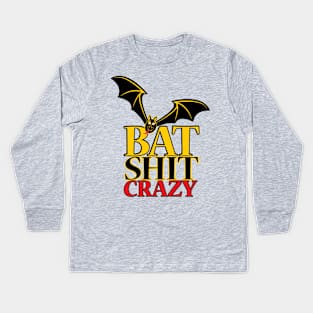 Bat Shit Crazy Kids Long Sleeve T-Shirt